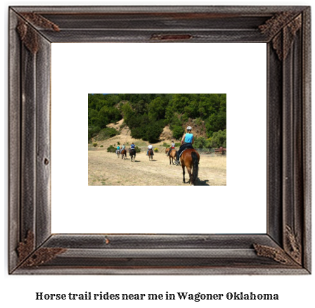 horse trail rides near me in Wagoner, Oklahoma